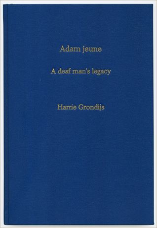 Adam jeune - a deaf man's legacy by Harrie Grondijs
