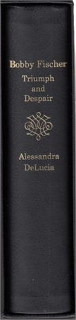 Bobby Fischer Triumph and Despair.