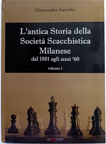 Sanvito: The Ancient History of the Milan Chess Club from 1881 to the 1960s