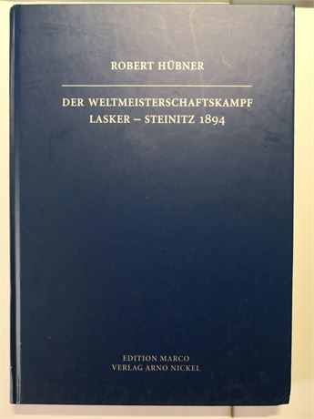 Der Weltmeisterschaftskampf Lasker-Steinitz 1894   -    Robert Hubner